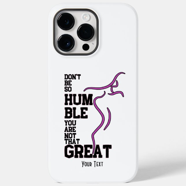 Don't be so humble v2.0 Case-Mate iPhone case (Back)