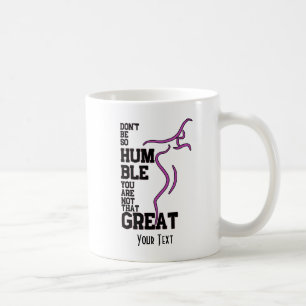 Don't be so humble v2.0 coffee mug