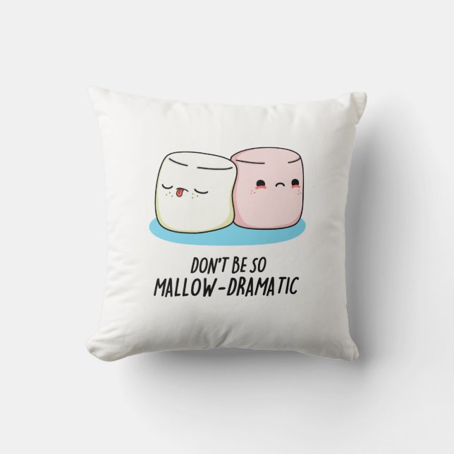 Don't Be So Mallow Dramatic Funny Marshmallow Pun  Cushion (Front)