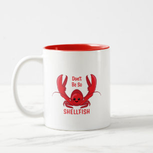 Don't Be So Shellfish Cute Lobster Cartoon Two-Tone Coffee Mug