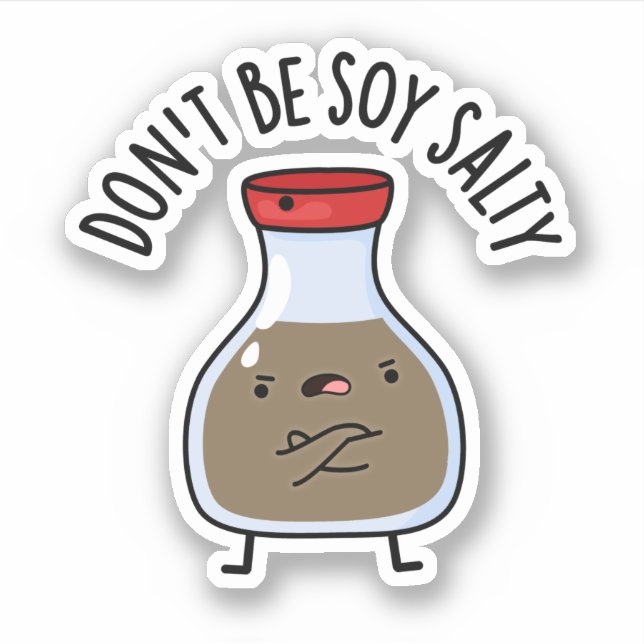 Don't Be Soy Salty Funny Soy Sauce Pun  (Front)