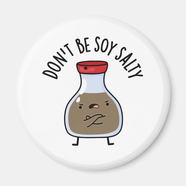 Don't Be Soy Salty Funny Soy Sauce Pun  Magnet (Front)