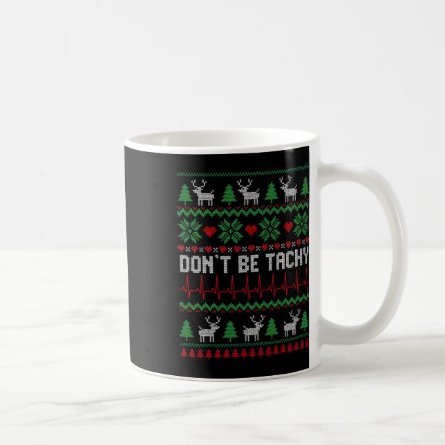 Don't Be Tachy Cardiac Nurse Ugly Christmas Cardia Coffee Mug (Right)