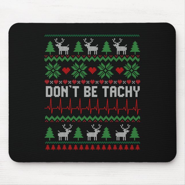 Don't Be Tachy Cardiac Nurse Ugly Christmas Cardia Mouse Pad (Front)