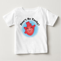 Don't Be Tachy CHD Awareness Baby Tee