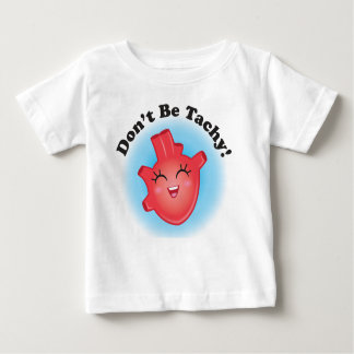 Don't Be Tachy CHD Awareness Baby Tee
