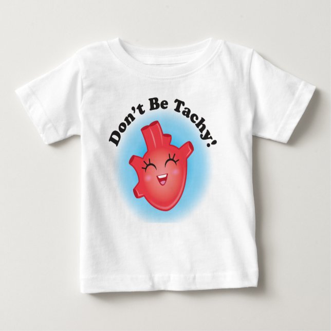 Don't Be Tachy CHD Awareness Baby Tee (Front)