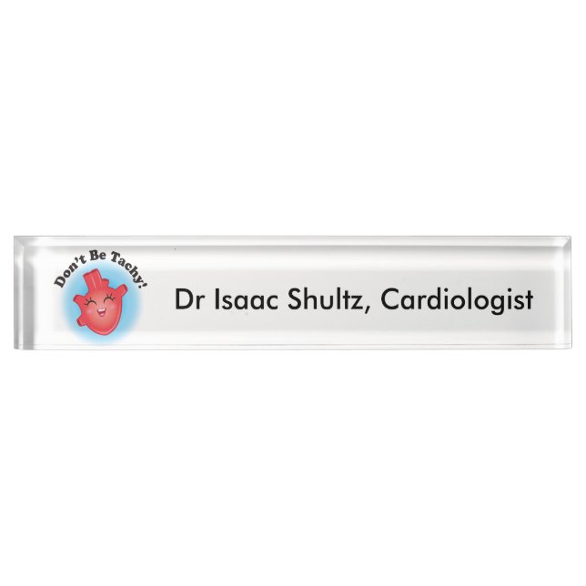 Don't Be Tachy Desk Name Plate (Front)