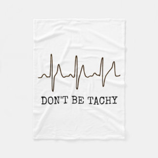 Don't Be Tachy . Funny Ekg Shirt  Fleece Blanket