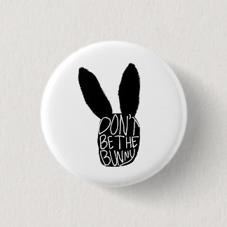 Don't Be the Bunny 3 Cm Round Badge