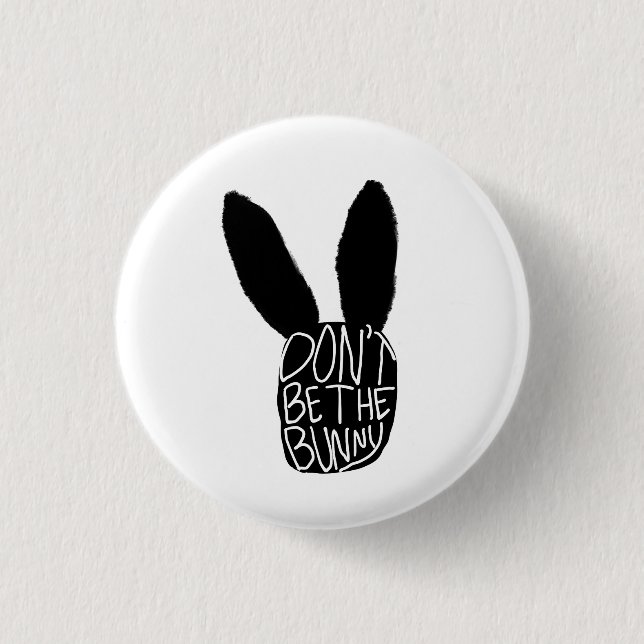 Don't Be the Bunny 3 Cm Round Badge (Front)