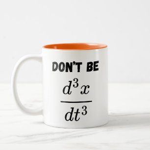 Dont Be Third Derivative Jerk Math Student Teach Two-Tone Coffee Mug