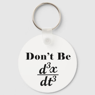 Dont Be Third Derivative Jerk Math Student Teacher Key Ring