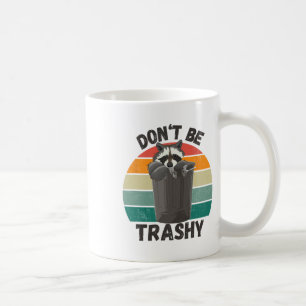 Don't Be Trashy Earth Day Environmental Nature Coffee Mug