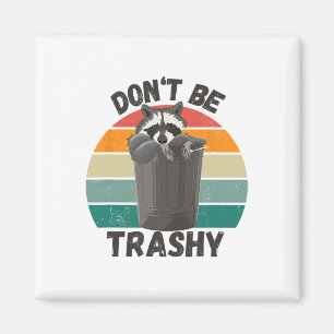 Don't Be Trashy Earth Day Environmental Nature Magnet