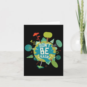 Don't Be Trashy Earth Day Nature Lovers Card