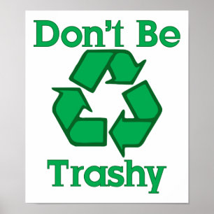 Don't Be Trashy Earth Day Poster