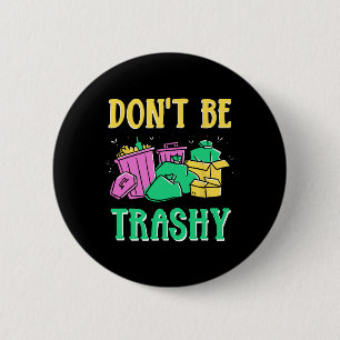 Don't Be Trashy Environment Earth Day Recycling Re 6 Cm Round Badge