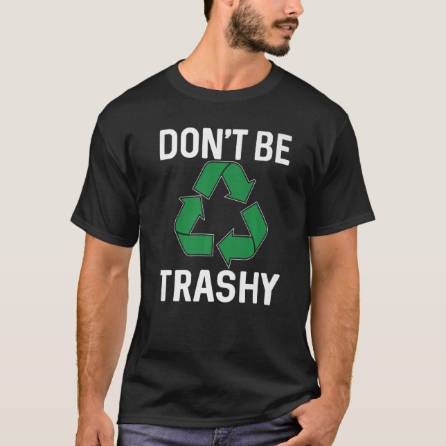 Don't Be Trashy Premium T-Shirt (Front)