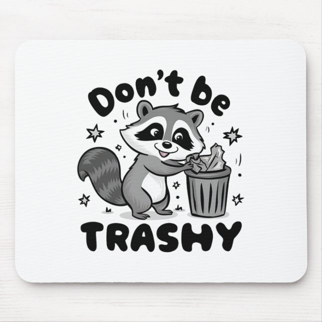 Don't Be Trashy Racoon Anti Littering  Mouse Pad (Front)