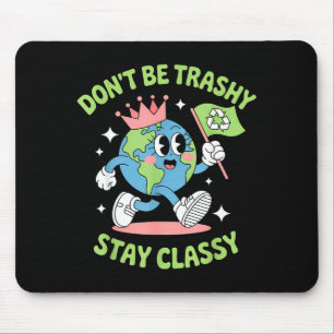 Don't be trashy recycling funny earth day kids boy mouse pad