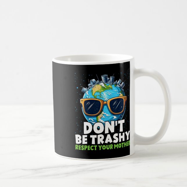 Don't Be Trashy Respect Your Mother  Coffee Mug (Right)