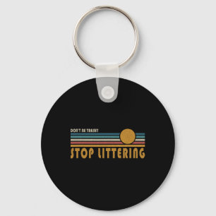 Don't Be Trashy Stop Littering - Anti Litter Messa Key Ring
