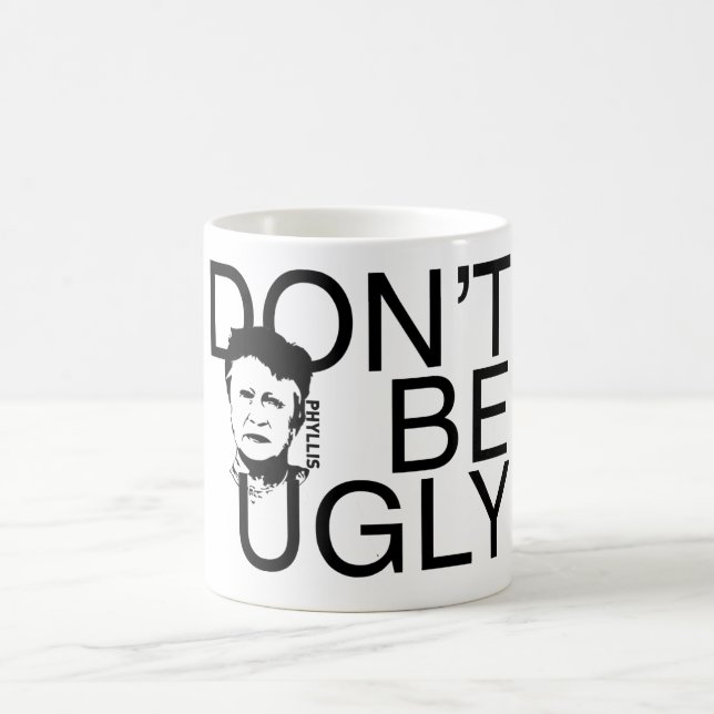 "DON'T BE UGLY" Phyllis branded coffee mug (Center)