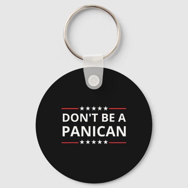 Dont Be Weak Dont Be Stupid Dont Be A Panican Trum Key Ring (Front)