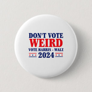 Don't Be Weird Vote Harris Waltz 2024 Kamala For P 6 Cm Round Badge