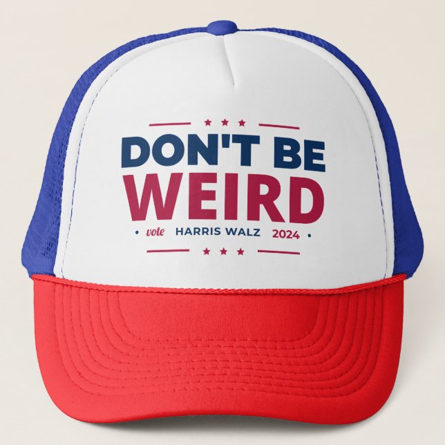 Don't Be Weird Vote Harris Walz 2024 election Trucker Hat (Front)