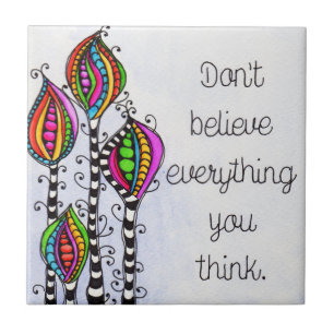 Don't Believe Everything Ceramic Tile