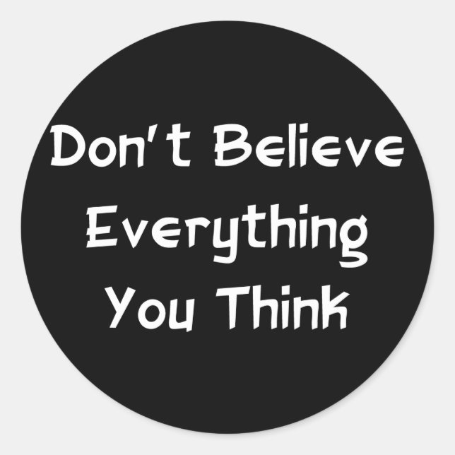 Don't Believe Everything Classic Round Sticker (Front)