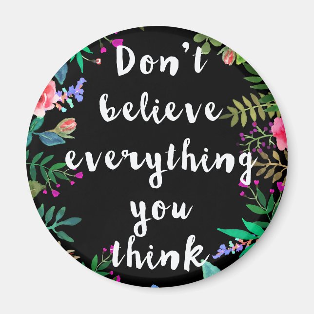 Don't believe everything that you think magnet (Front)
