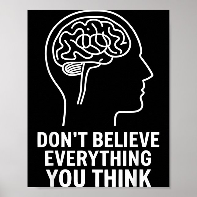 Dont Believe Everything Think Mental Health Poster (Front)