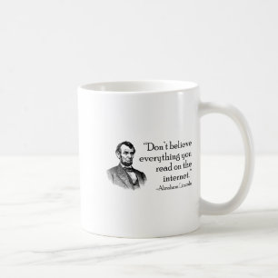 Don't Believe Everything You Read On The Internet Coffee Mug