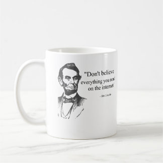 Don't Believe Everything You Read on the Internet Coffee Mug