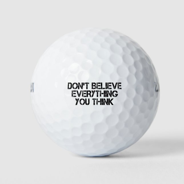Dont Believe Everything You Think       Golf Balls (Front)