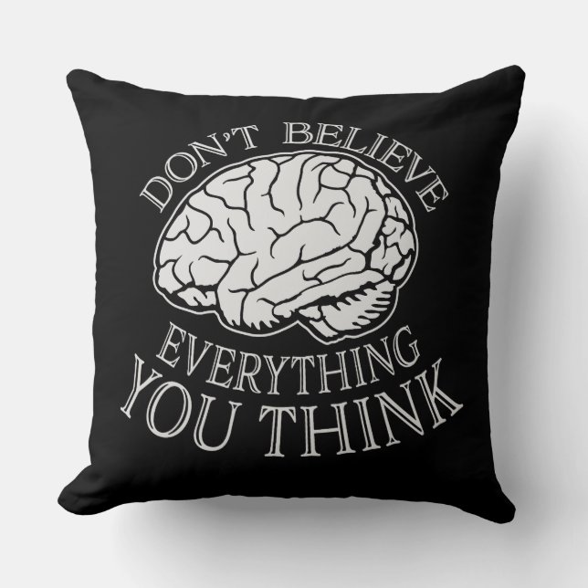 Don't Believe Everything You Think Mindful Wisdom  Cushion (Front)