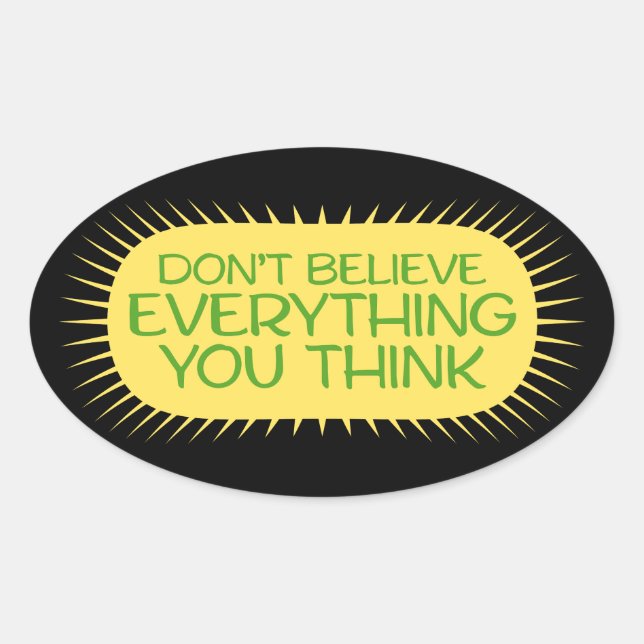 Don't Believe Everything You Think Mindful Wisdom  Oval Sticker (Front)