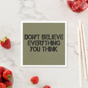Dont Believe Everything You Think Napkin