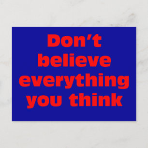 Don't believe everything you think. postcard