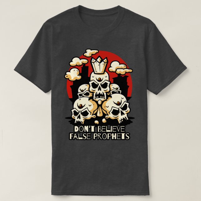 Dont Believe False Prophets T-Shirt (Design Front)