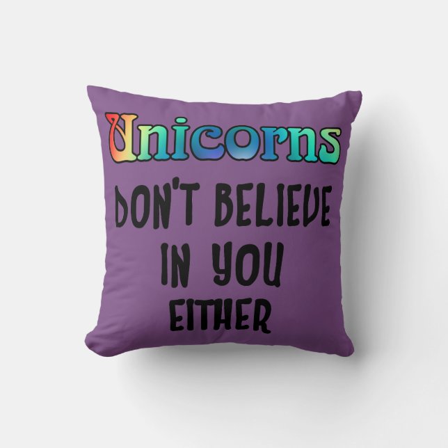 Don't Believe In Unicorns Cushion (Front)