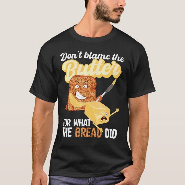 Don't Blame Butter What Bread Did Ketogenic Keto D T-Shirt (Front)
