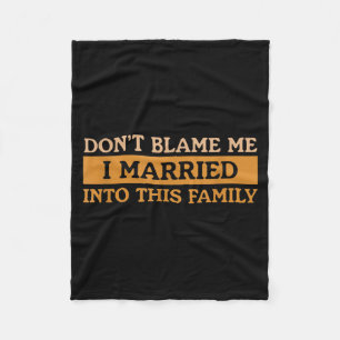Dont Blame Married Into This Family Funny Saying Fleece Blanket