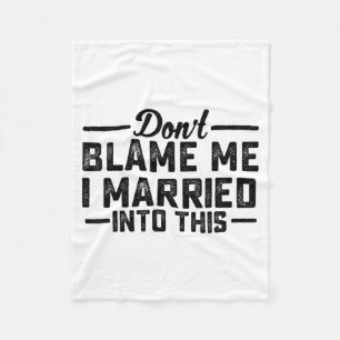 Dont Blame Married Into This Funny Family Reunion Fleece Blanket