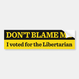 Don't Blame Me Bumper Sticker