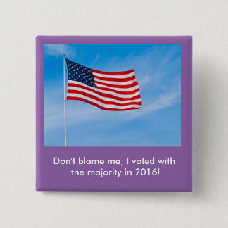 Don't blame me button, 2016 15 cm square badge