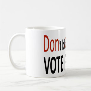 Don't blame me I didn't vote for him! Coffee Mug